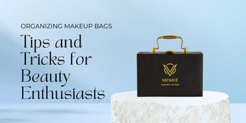 Organizing Makeup Bags: Tips and Tricks for Beauty Enthusiasts