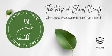 The Rise of Ethical Beauty: Why Cruelty-Free beauty is More Than a Trend
